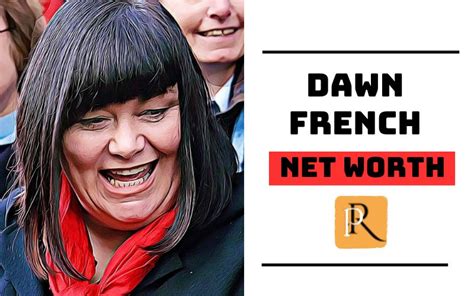 dawn french net worth|More.